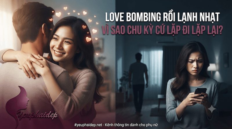 Love Bombing Rồi Lạnh Nhạt — Vì Sao Chu Kỳ Cứ Lặp Đi Lặp Lại?