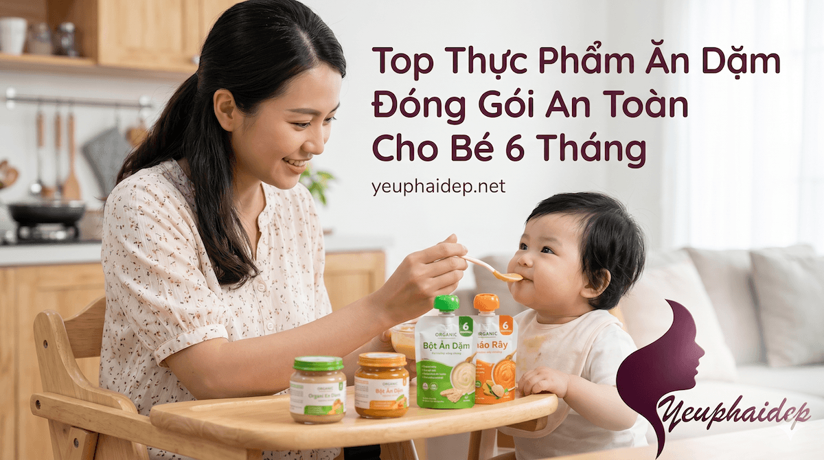 Top Thực Phẩm Ăn Dặm Đóng Gói An Toàn Cho Bé 6 Tháng