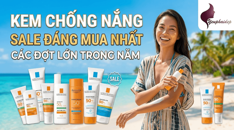 Kem Chống Nắng Sale Đáng Mua Nhất Các Đợt Lớn Trong Năm